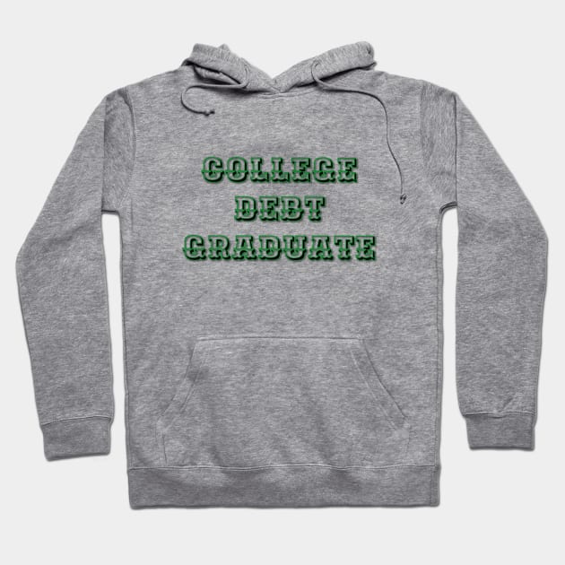 College Debt Graduate Hoodie by frostieae